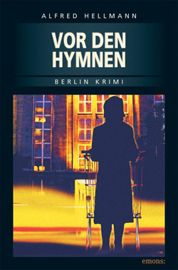 Alfed Hellmann Vor den Hymnen Berlin Krimi